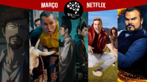 Lançamentos-Netflix-15-a-31-Março-2021 - Trimoretech - Tudo sobre Tecnologia